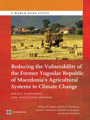 cover image of Reducing the Vulnerability of the Former Yugoslav Republic of Macedonia's Agricultural Systems to Climate Change
